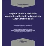 Regimul juridic al entitatilor economice reflectat in jurisprudenta Curtii Constitutionale de Mona-Maria Pivniceru