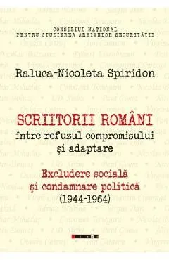 Scriitorii romani intre refuzul compromisului si adaptare de Raluca-Nicoleta Spiridon