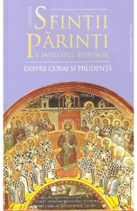 Sfintii Parinti pe intelesul tuturor: Despre curaj si prudenta