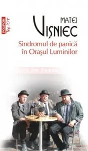 Sindromul de panica in Orasul Luminilor de Matei Visniec