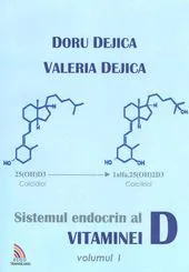 Sistemul Endocrin Al Vitaminei D Vol.1 de Doru Dejica