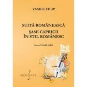 Suita romaneasca. Sase capricii in stil romanesc. Pentru vioara solo de Vasile Filip