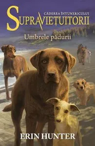 Supravietuitorii Vol.9: Umbrele padurii de Erin Hunter