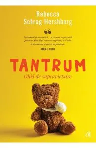 Tantrum. Ghid de supravietuire de Rebecca Schrag Hershberg