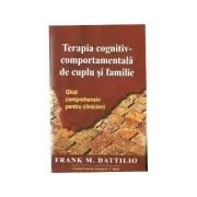 Terapia cognitiv-comportamentala de cuplu si familie. Ghid comprehensiv pentru clinicieni de Frank M. Dattilio
