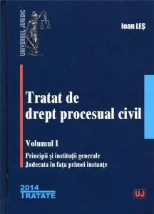 Tratat de drept procesual civil - Volumul I de Ioan Les