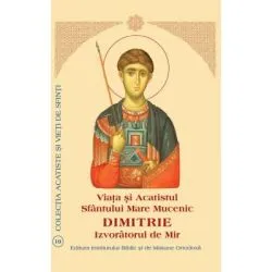 Viata si Acatistul Sfantului Mare Mucenic Dimitrie Izvoratorul de Mir