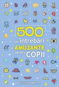500 de intrebari amuzante pentru copii