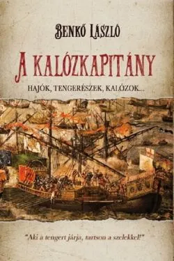 A kalozkapitany. Capitanul piratilor de Benko Laszlo