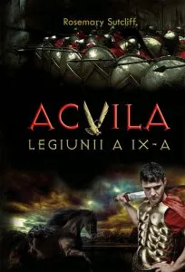 Acvila Legiunii a IX- a de Rosemary Sutcliff