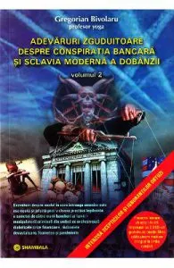 Adevaruri zguduitoare despre conspiratia bancara si sclavia moderna a dobanzii. Vol. 2