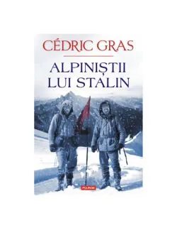 Alpinistii lui Stalin de Cedric Gras