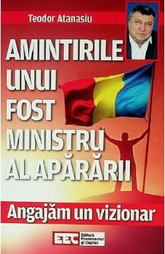 Angajam un vizionar. Amintirile unui fost ministru al apararii