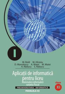 Aplicatii de informatica pentru liceu. Matematica-informatica. Varianta Pascal. Clasa a XI-a