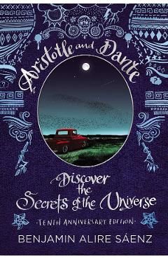 Aristotle and Dante Discover the Secrets of the Universe: Tenth Anniversary Edition