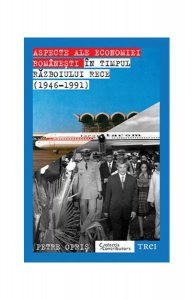 Aspecte ale economiei românești în timpul Războiului Rece (1946-191)