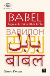Babel in jurul lumii in 20 de limbi de Gaston Dorren