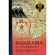 Basarabia in anii Primului Razboi Mondial de Dinu Postarencu