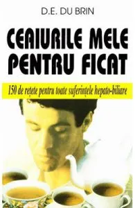Ceaiurile mele pentru ficat de D.E. Du Brin