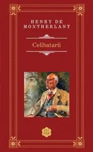 Celibatarii de Henry de Montherlant