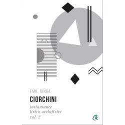 Ciorchini Vol. 2. Instantanee lirico-metafizice