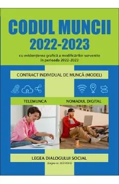 Codul muncii 2022-2023 cu evidentierea grafica a modificarilor survenite in perioada 2022-2023 de Autor Anonim