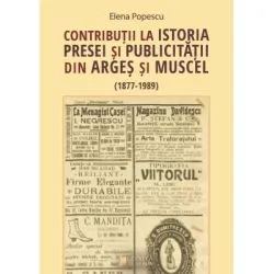 Contributii la istoria presei si publicitatii din Arges si Muscel (1877 de Elena Popescu