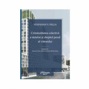 Criminalitatea colectiva a statelor si Dreptul Penal al viitorului