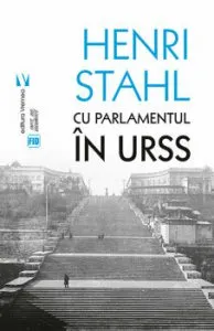 Cu Parlamentul in URSS de Henri Stahl
