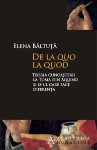 De la quo la guod. Teoria cunoasterii la Toma din Aquino si d-ul care face diferenta