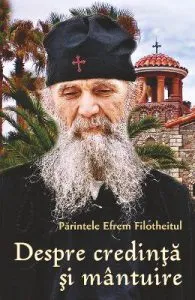 Despre credinta si mantuire de Parintele Efrem Filotheitul