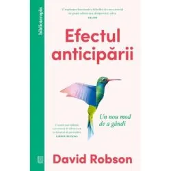 Efectul anticiparii. Un nou mod de a gandi de David Robson