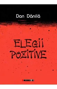 Elegii pozitive de Dan Danila