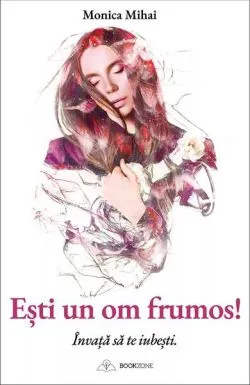 Ești un om frumos! de Monica Mihai
