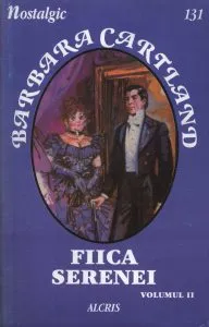 Fiica Serenei, Vol. 2, 131 de Barbara Cartland