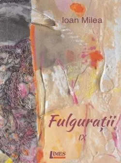 Fulgurații IX de Ioan Milea
