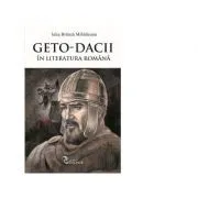 Geto-Dacii in literatura romana de Iulia Branza Mihaileanu