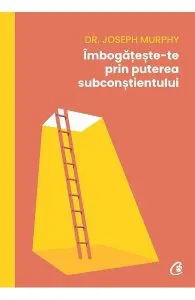 Imbogateste-te prin puterea subconstientului de Joseph Murphy