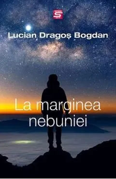 La marginea nebuniei de Lucian-Dragos Bogdan