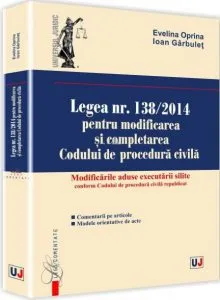 Legea nr. 138/2014 pentru modificarea si completarea Codului de procedura civila. Modificarile aduse executarii silite de Evelina Oprina