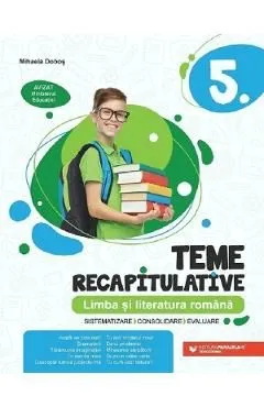 Limba si literatura romana Clasa 5 - Teme recapitulative