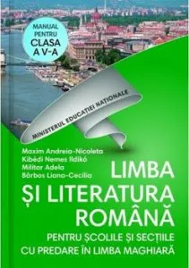 Limba si literatura romana. Manual pentru clasa a V-a (predare in limba maghiara) de Maxim Andreia Nicoleta