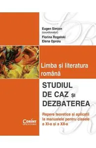 Limba si literatura romana. Studiul de caz si dezbaterea clasa 11 si 12 de Eugen Simion