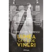 Lumea ca o zi de vineri de Florin Ioan Florescu