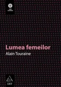 Lumea femeilor de Alain Touraine