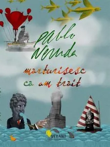 Marturisesc ca am trait de Pablo Neruda
