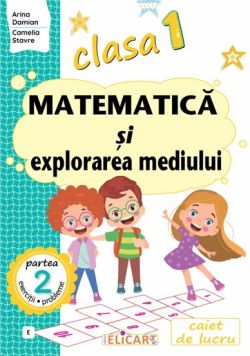 Matematica si explorarea mediului - Clasa 1 Partea 2 - Caiet €