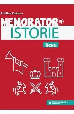 Memorator de istorie pentru liceu de Emilian Colceru