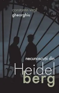 Necunoscutii din Heidelberg de Constantin Virgil Gheorghiu