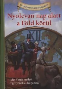 Nyolcvan nap alatt a Fold korul - Jules Verne eredeti regenyenek atdolgozasa de Deanna McFadden